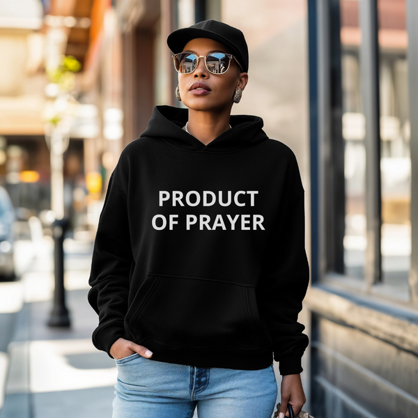 Signature Prayer Collection Product of Prayer Hoodie
