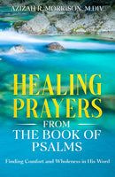 Healing Prayers from the Book of Psalms: Finding Comfort and Wholeness in His Word