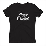 Prayer Collection:Prayer is Essential Tee