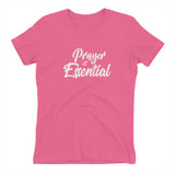 Prayer Collection:Prayer is Essential Tee